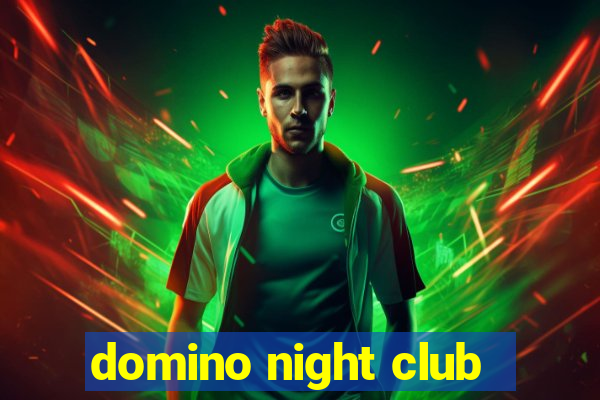 domino night club