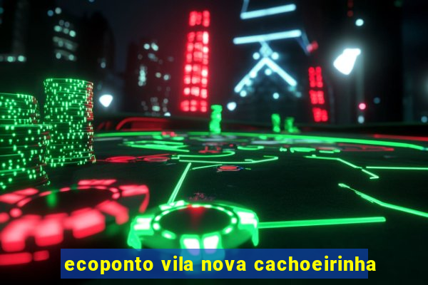 ecoponto vila nova cachoeirinha