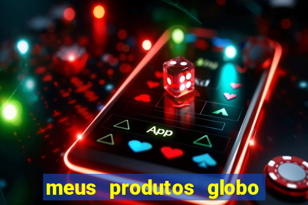 meus produtos globo com pagamento