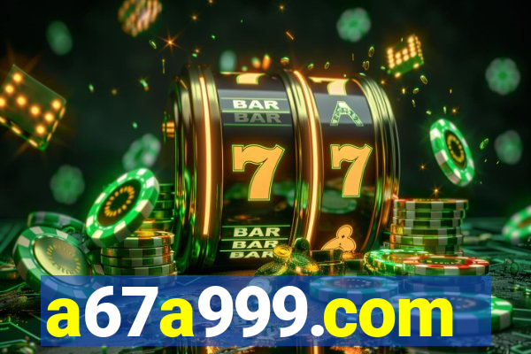 a67a999.com