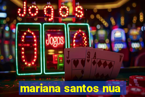 mariana santos nua