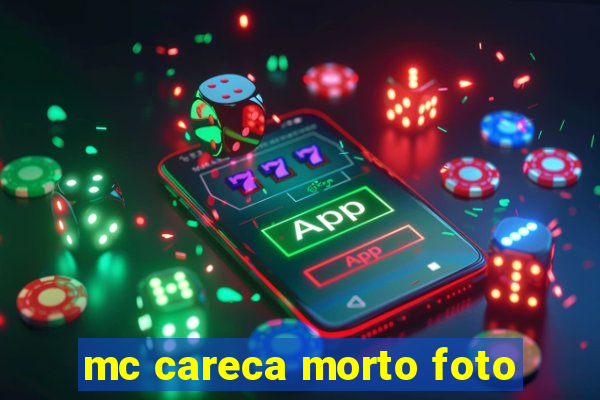 mc careca morto foto