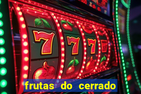 frutas do cerrado de a a z