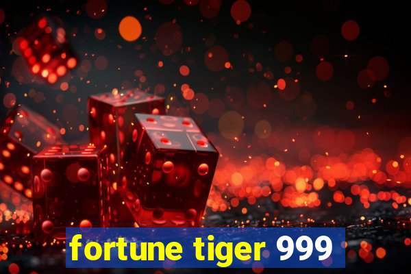 fortune tiger 999