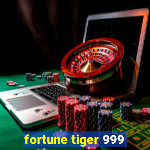 fortune tiger 999