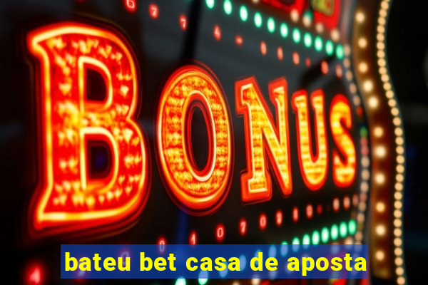 bateu bet casa de aposta