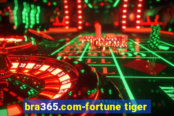 bra365.com-fortune tiger