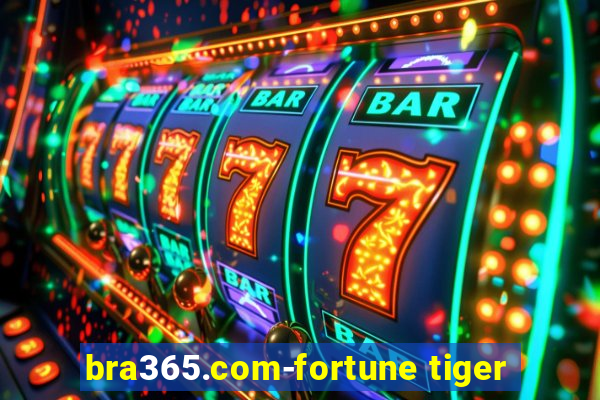 bra365.com-fortune tiger