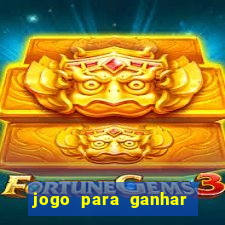 jogo para ganhar dinheiro gratuito