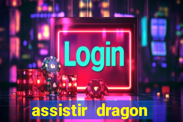assistir dragon ball super completo