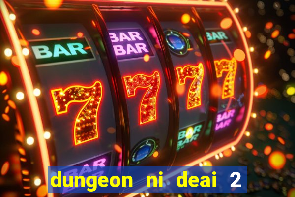 dungeon ni deai 2 temporada dublado meus animes dublado