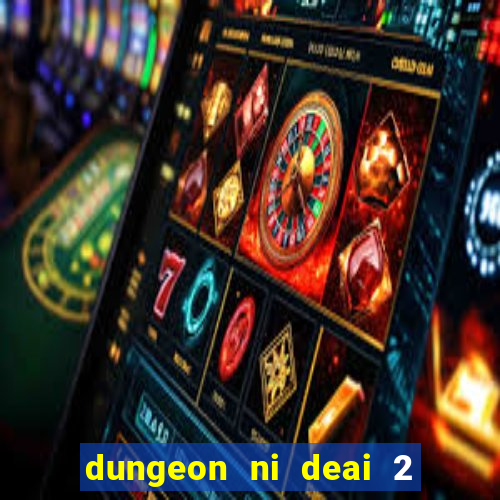 dungeon ni deai 2 temporada dublado meus animes dublado