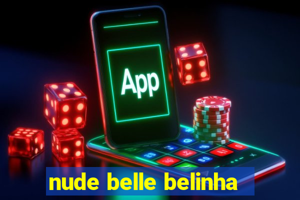 nude belle belinha