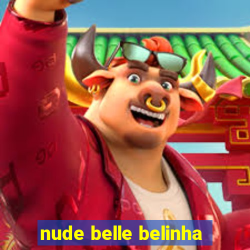 nude belle belinha