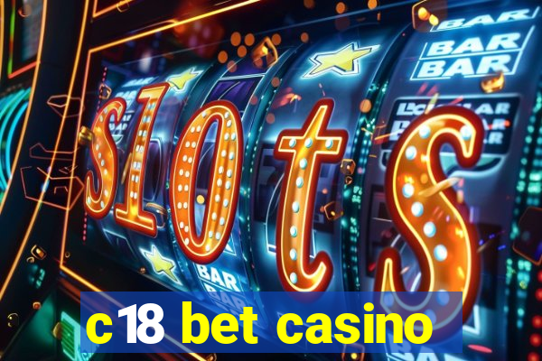 c18 bet casino