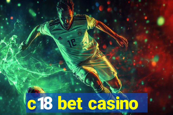 c18 bet casino