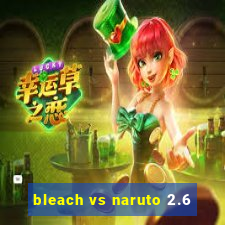 bleach vs naruto 2.6
