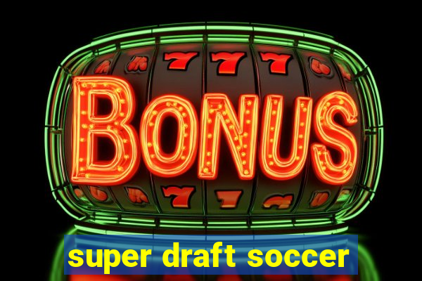 super draft soccer