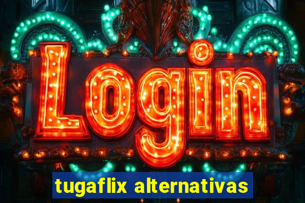 tugaflix alternativas