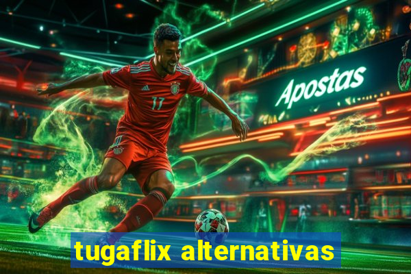 tugaflix alternativas