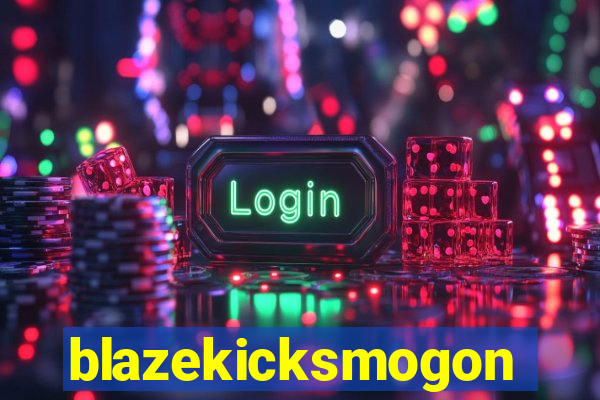 blazekicksmogon