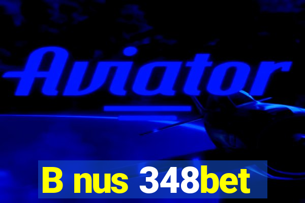 B nus 348bet