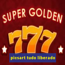 picsart tudo liberado