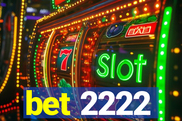 bet 2222