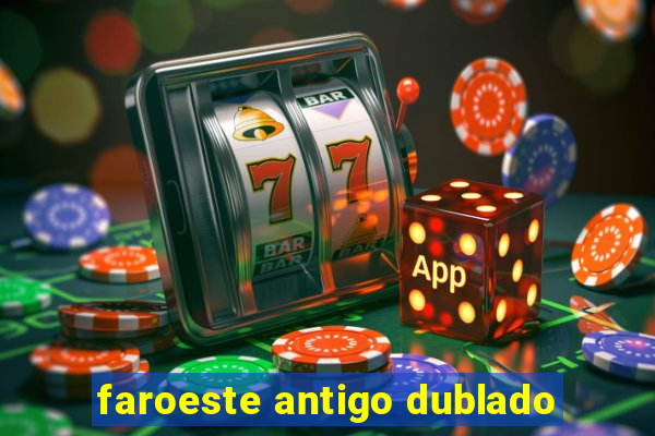 faroeste antigo dublado