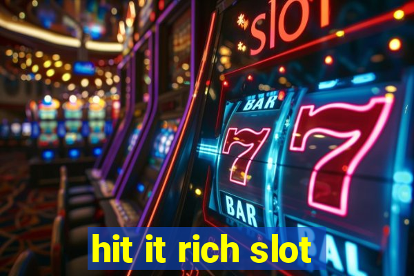 hit it rich slot