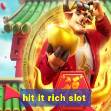 hit it rich slot