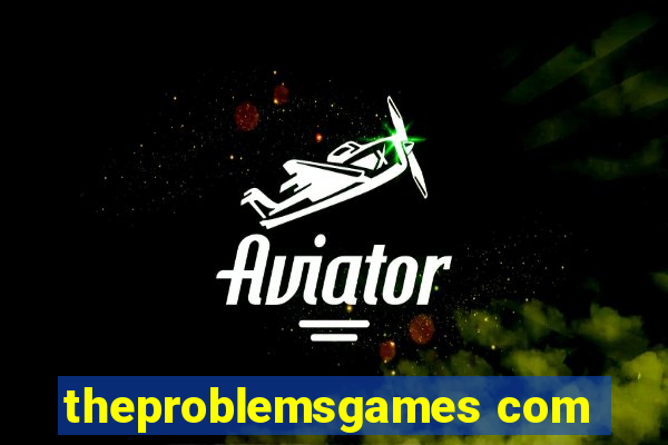 theproblemsgames com