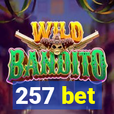 257 bet