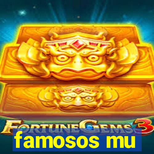 famosos mu