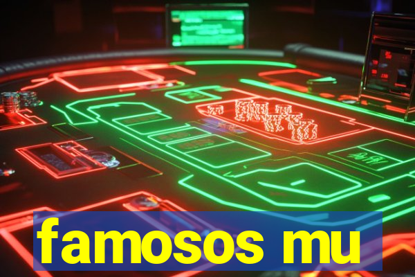 famosos mu