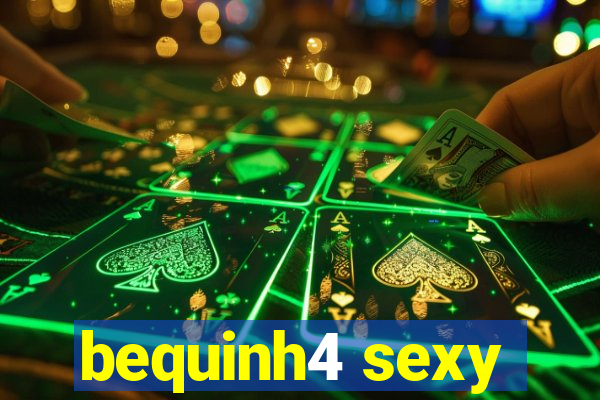 bequinh4 sexy