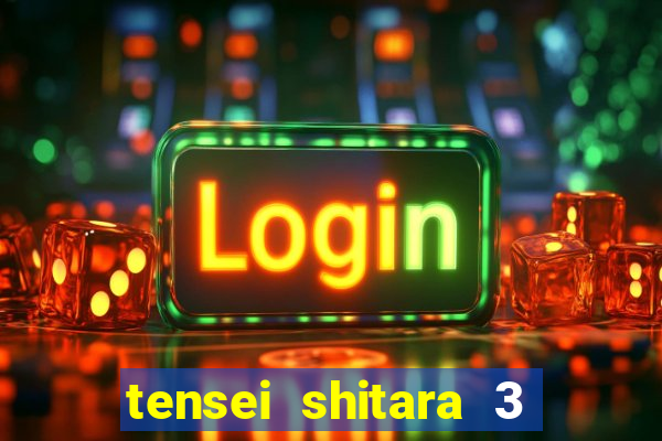 tensei shitara 3 temporada dublado