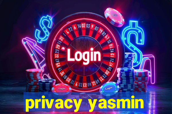 privacy yasmin