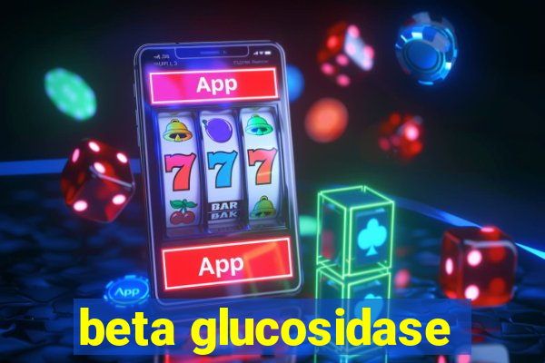 beta glucosidase
