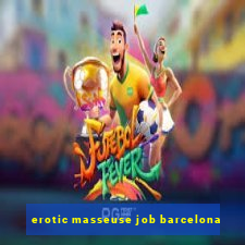 erotic masseuse job barcelona