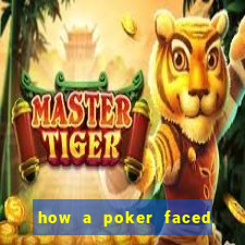 how a poker faced girl really feels