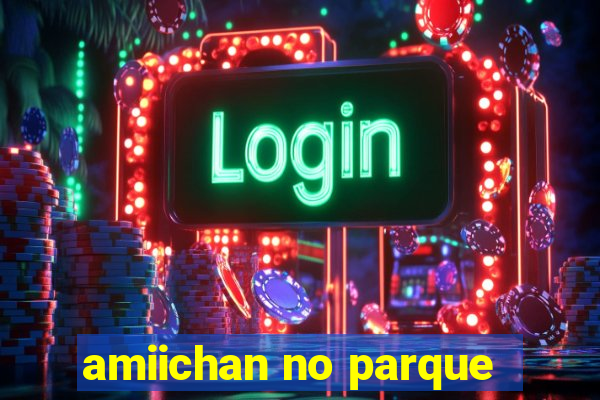 amiichan no parque
