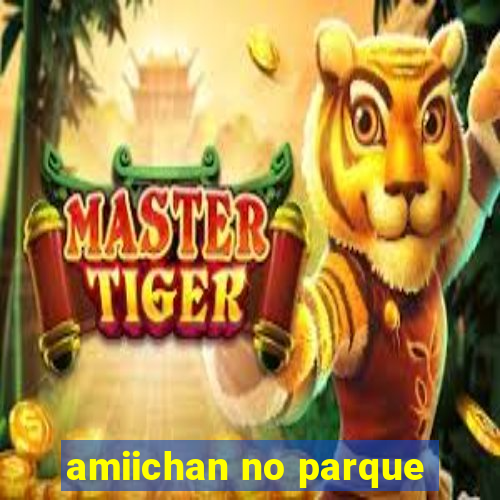 amiichan no parque