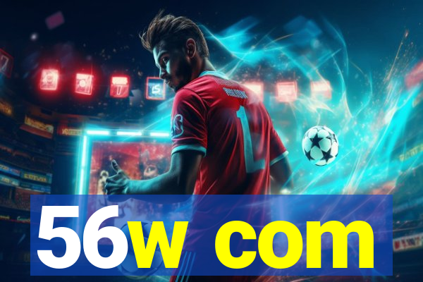 56w com
