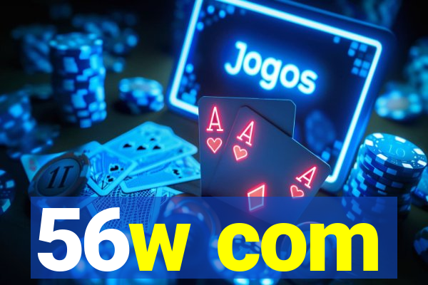 56w com