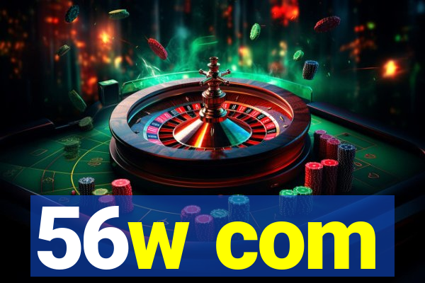 56w com