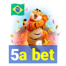 5a bet