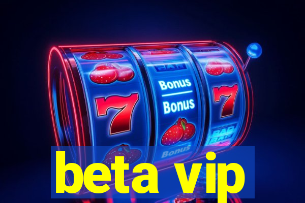 beta vip