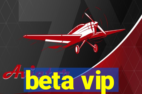beta vip
