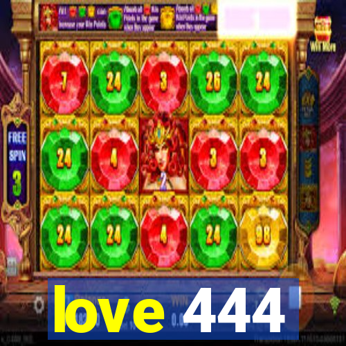 love 444